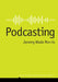Podcasting by Jeremy Wade Morris