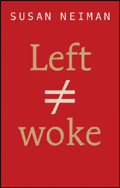 Left Is Not Woke by Susan Neiman