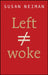 Left Is Not Woke by Susan Neiman