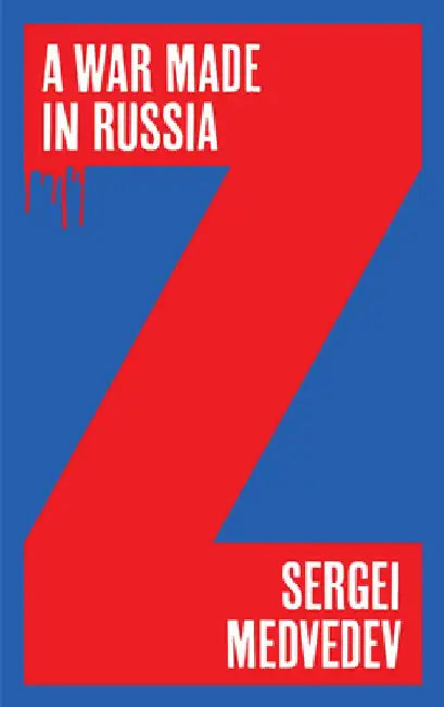 A War Made in Russia by Sergei Medvedev