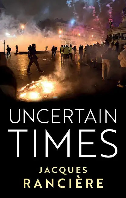 Uncertain Times by RANCIèRE