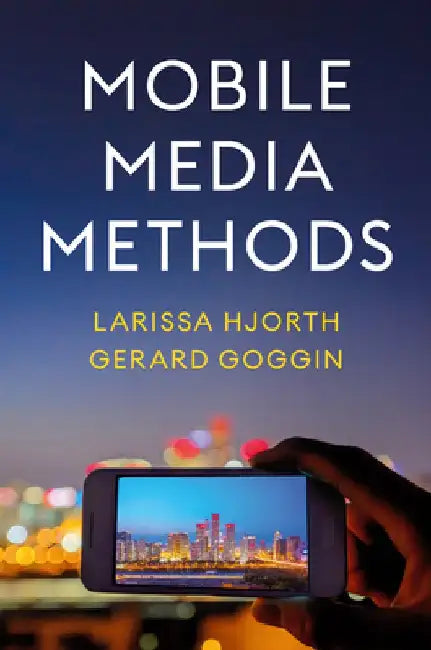 Mobile Media Methods by Larissa Hjorth