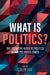 What Is Politics? by Colin Hay