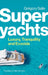 Superyachts: Luxury Tranquility And Ecocide by SALLE