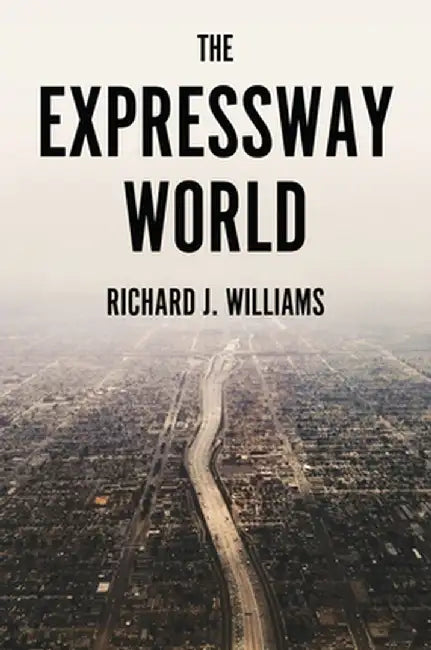The Expressway World by Richard J. Williams