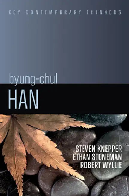 Byung-Chul Han: A Critical Introduction by Steven Knepper