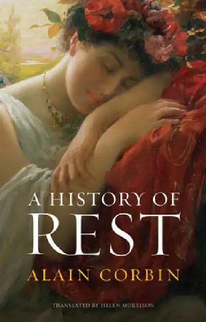 A History of Rest by Alain Corbin