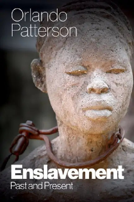 Enslavement: Past and Present by Orlando Patterson