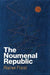 The Noumenal Republic: Critical Constructivism After Kant by Rainer Forst