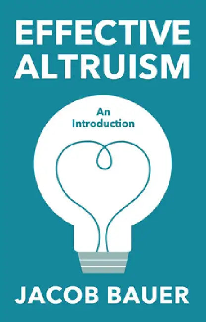 Effective Altruism: An Introduction by Jacob Bauer