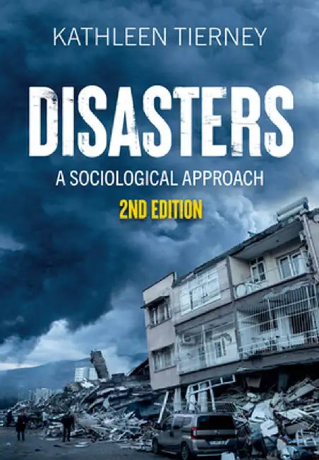 Disasters: A Sociological Approach by Kathleen Tierney