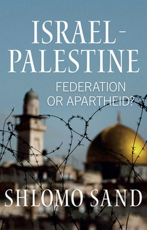 Israel: Palestine - Federation Or Apartheid? by SAND
