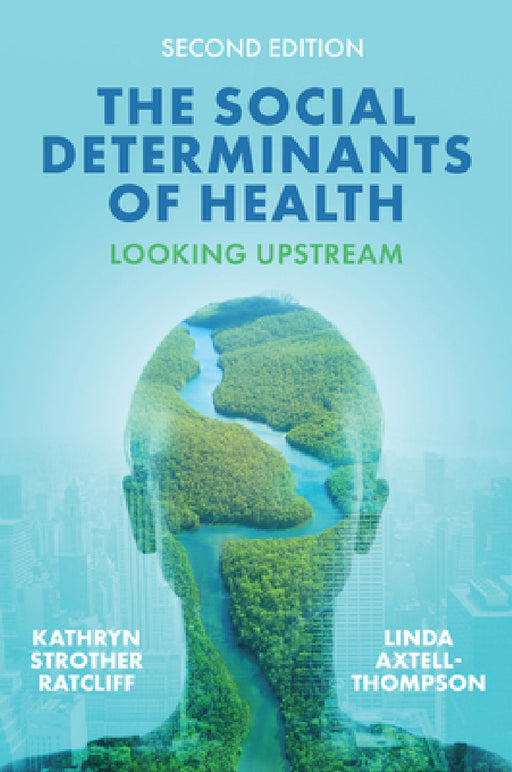 The Social Determinants of Health: Looking Upstream by Kathryn Strother Ratcliff, Linda Axtell-Thompson