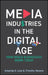Media Industries in the Digital Age: How Media Businesses Work Today by Amanda D. Lotz