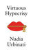 Virtuous Hypocrisy by Nadia Urbinati