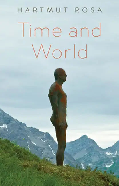 Time and World by Hartmut Rosa
