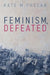 Feminism, Defeated by Kate M. Phelan