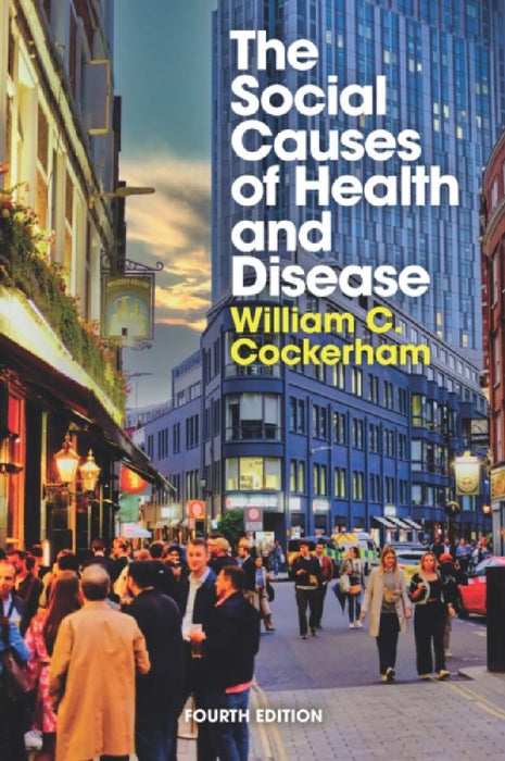 The Social Causes of Health and Disease by William C. Cockerham