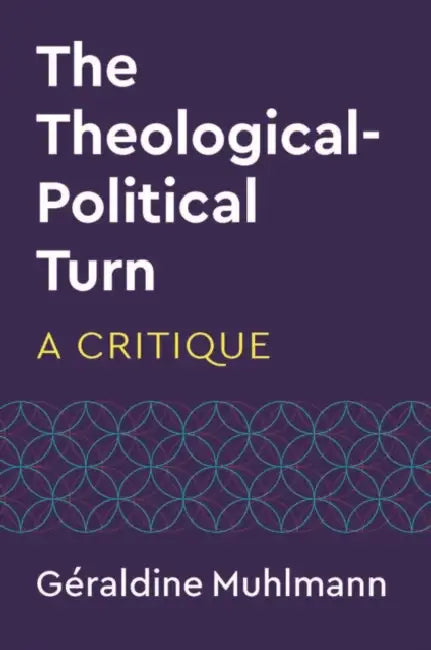 The Theological-Political Turn: A Critique by Geraldine Muhlmann