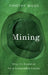 Mining: Why It's Essential for a Sustainable Future by Timothy Biggs