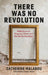 There Was No Revolution: Reflections on Property, Power and the Servile Condition by Catherine Malabou