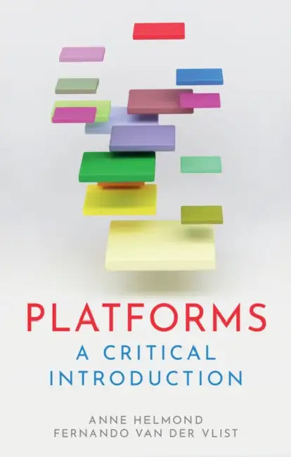 Platforms: A Critical Introduction by Anne Helmond