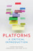 Platforms: A Critical Introduction by Anne Helmond
