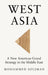West Asia: A New American Grand Strategy in the Middle East by Mohammed Soliman