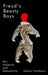 Freud's Beasty Boys: Sex, Violence and Masculinity by Oxana Timofeeva