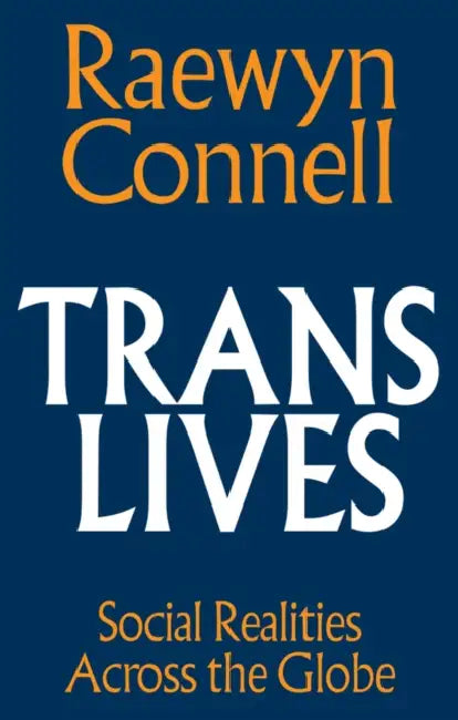Trans Lives by Raewyn Connell