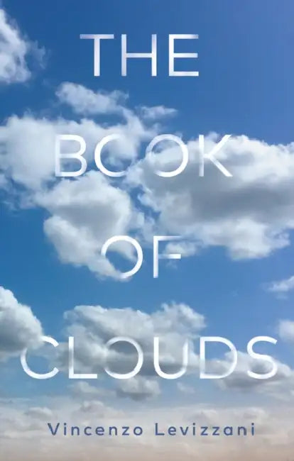 The Book of Clouds: How to Read the Sky by Vincenzo Levizzani, Stephen N. Lyle