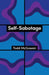 Self-Sabotage: How We Try Not to Flourish by Todd McGowan