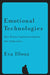 Emotional Technologies: How Techno-Capitalism Exploits Our Subjectivity by Eva Illouz