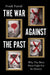 The War Against the Past: Why the West Must Fight for Its History by Frank Furedi