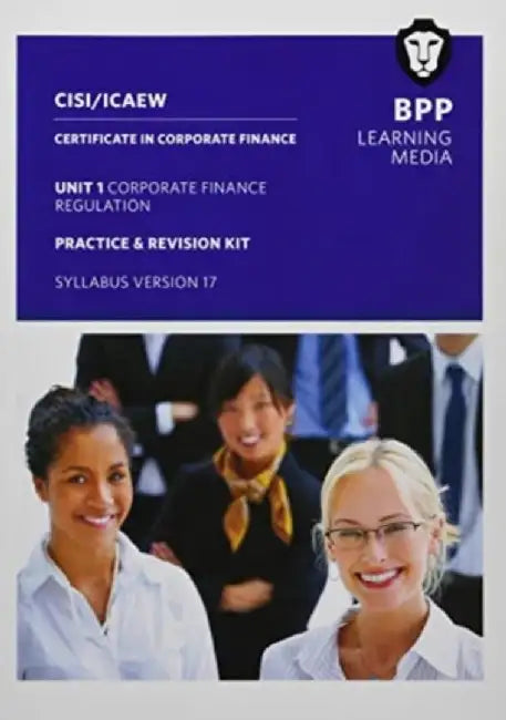 CISI Capital Markets Programme Certificate in Corporate Finance Unit 1 Syllabus Version 17 by BPP Learning Media