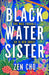 Black Water Sister by Zen Cho