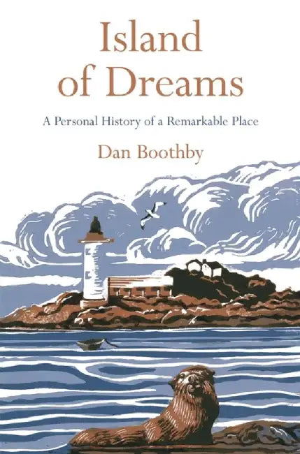 Island of Dreams: A Personal History of a Remarkable Place by Dan Boothby