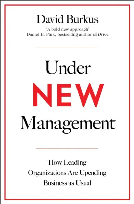 Under New Management: How Leading Organisations Are Upending Business as Usual by Wolfgang Weber