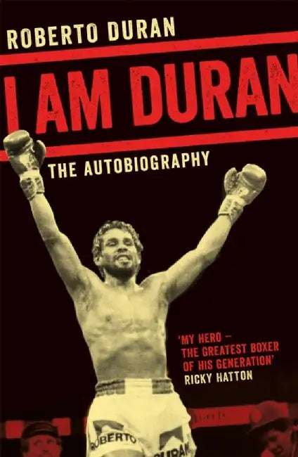 I Am Duran by Roberto Duran