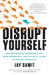 Disrupt Yourself by Jay Samit
