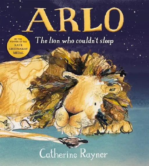 Arlo The Lion Who Couldn't Sleep by Catherine Rayner