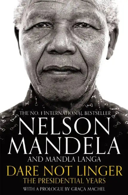 Dare Not Linger by Nelson Mandela