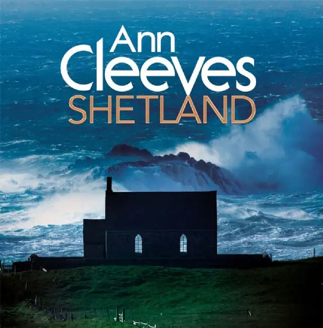 Ann Cleeves' Shetland by Ann Cleeves
