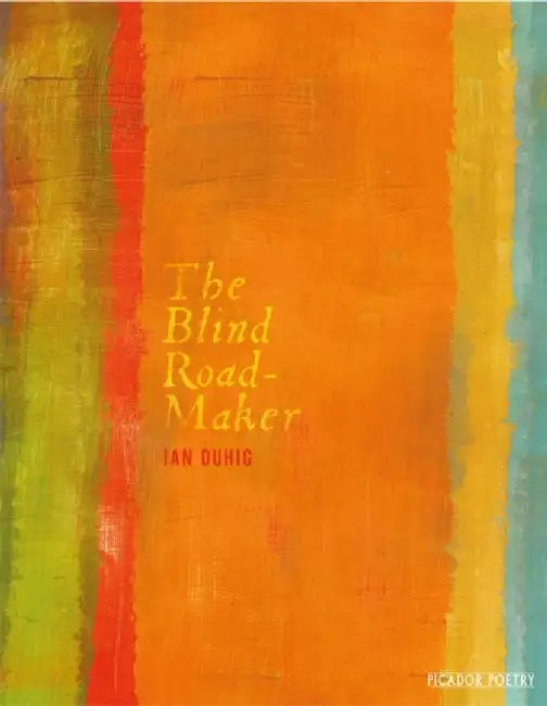 The Blind Roadmaker by Ian Duhig