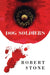 Dog Soldiers by Robert Stone
