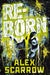 REBORN by Alex Scarrow