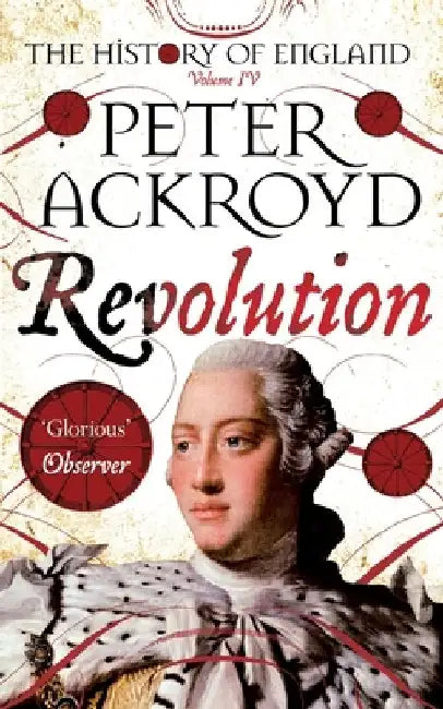 Revolution: The History of England Volume IV by Peter Ackroyd