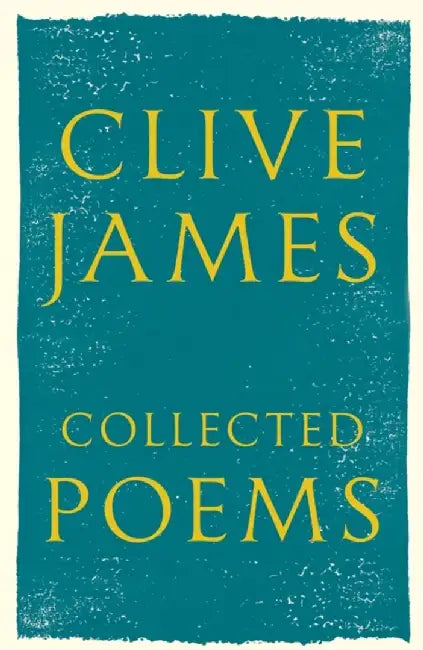 Collected Poems by Clive James