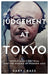 Judgement At Tokyo by Gary J Bass