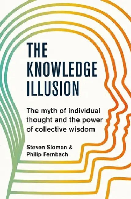 The Knowledge Illusion by Steven Sloman
